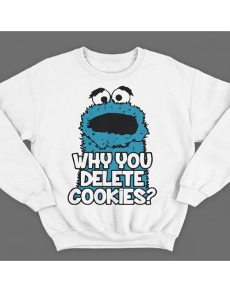 Прикольный свитшот с надписью "Why you delete cookies?" ("Почему ты удаляешь кукис\печенье?")